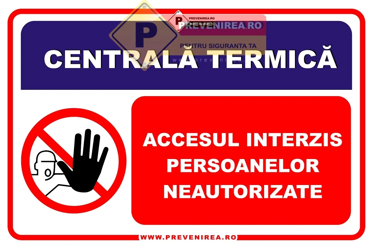 Indicator Acces Interzis Centrală Termică - Accesul Interzis Persoanelor Neautorizate
