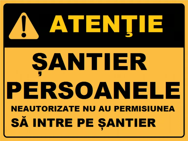 Placuta persoanele neautorizate nu au permisiunea sa intre pe santier