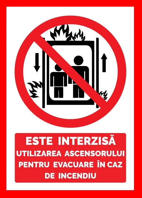Placuta este interzisa utilizarea ascensorului pentru evacuare in caz de incendiu