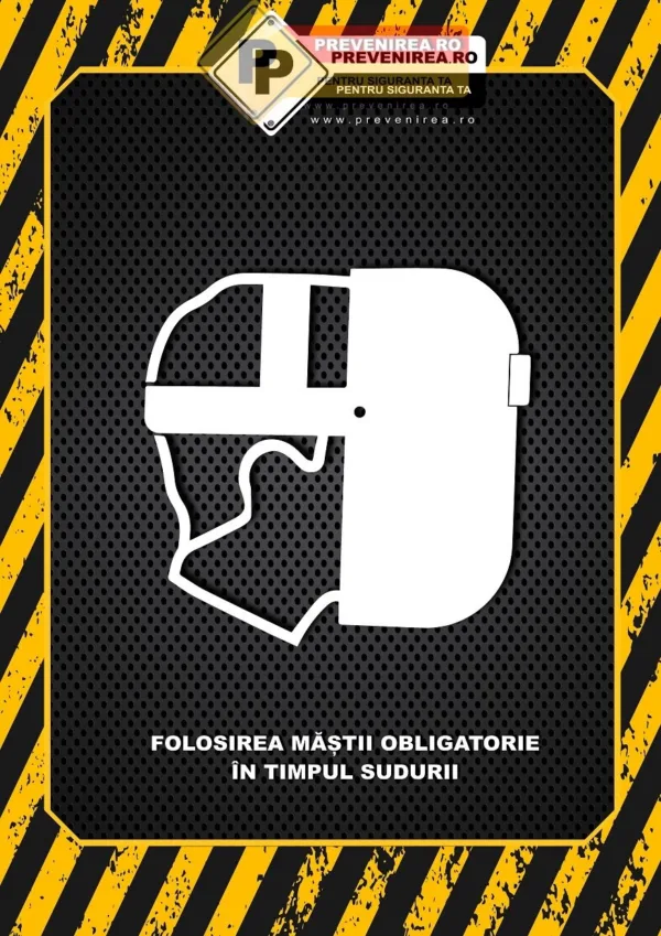 Afis Masca de Sudură Obligatorie - Protecția Esențială pentru Fiecare Sudor
