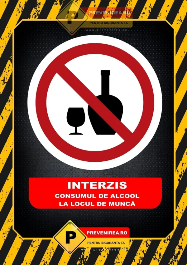 Afiș Siguranță: Interzicerea Consumul de Alcool pe Șantier și la Locul de Muncă